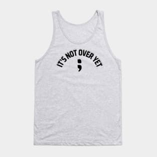 ; Its not over yet (shadow) Tank Top